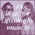 La Sera - Music For Listening To