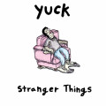 Yuck Stranger Things