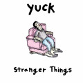 Yuck - Stranger Things