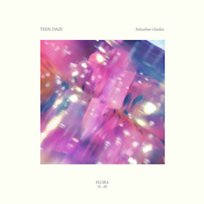 Teen Daze shares new track “Suburban Garden / Utopia” on ​his new label FLORA