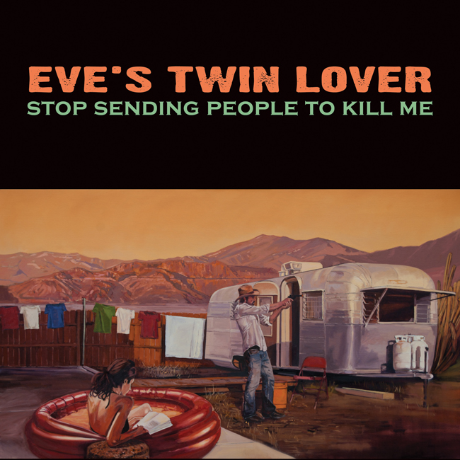 Eve’s Twin Lover’s new LP, Stop Sending People To Kill Me, is out today